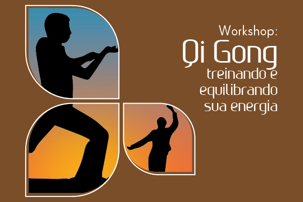 Workshop: Qi Gong-treinando e Equilibrando sua Energia.