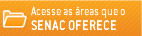 Acesse as áreas que o Senac oferece